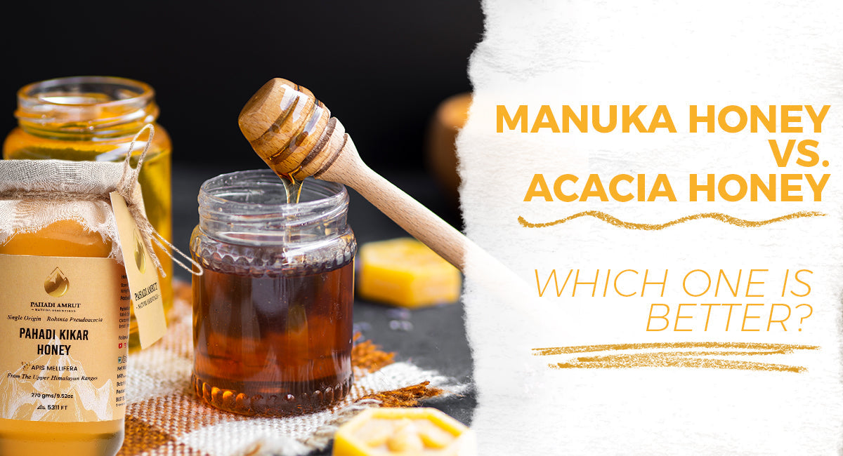 Manuka Honey vs. Acacia Honey: Which One Is Better?