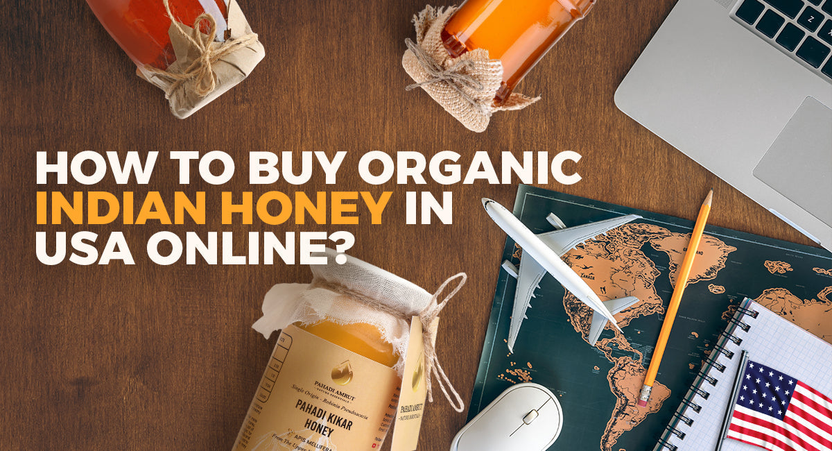 How To Buy Organic Indian Honey In the USA Online?