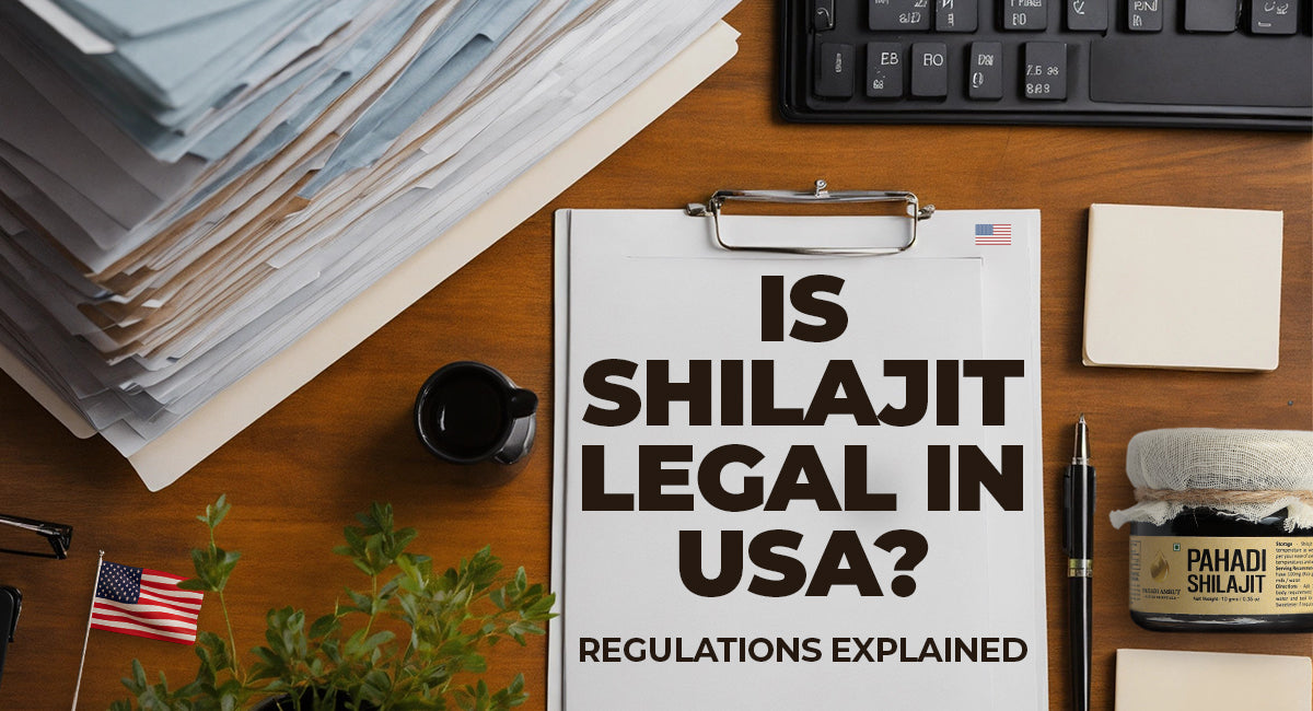 Is Shilajit Legal in the USA? Regulations, Import Rules & What Buyers Should Know