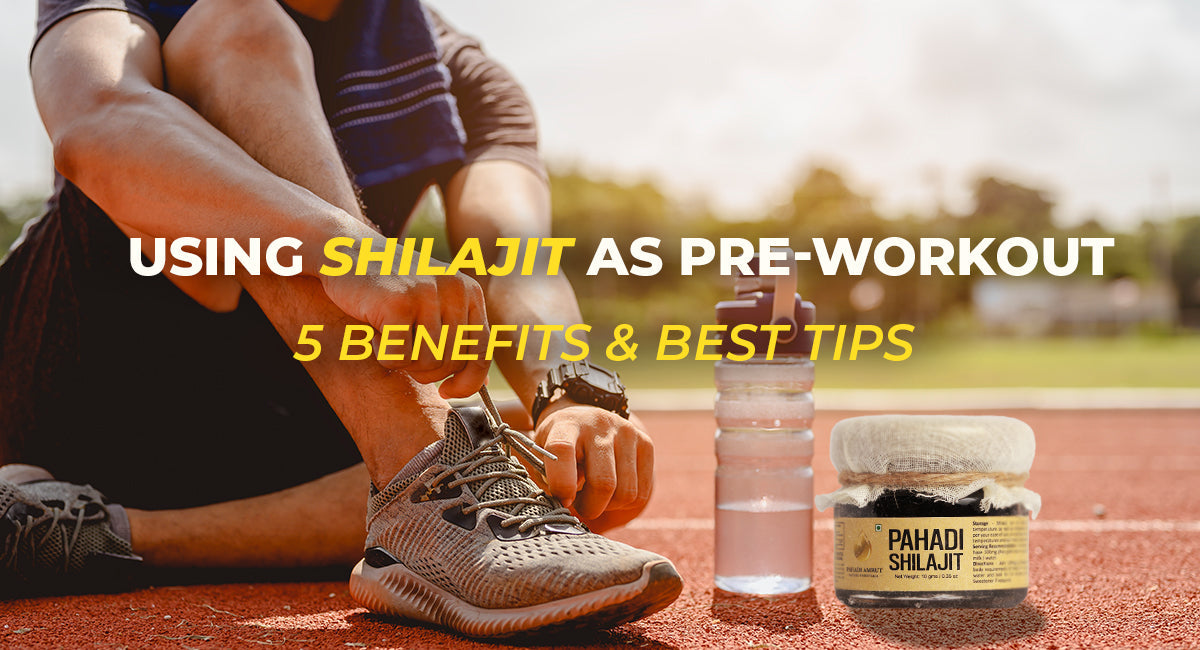 Using Shilajit As Pre-Workout : 5 Benefits & Best Tips