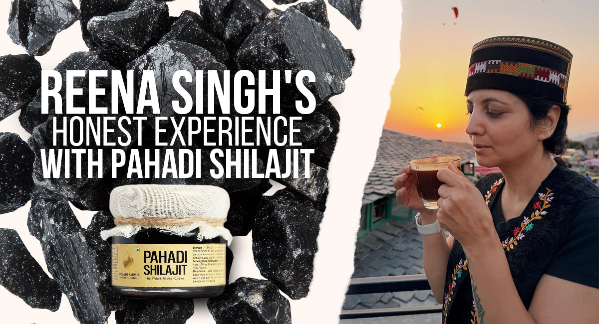 Reena Singh's Honest Experience with Pahadi Shilajit